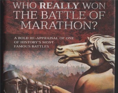 “Who really won the battle of Marathon?” Το ανατρεπτικό βιβλίο που ρίχνει φως στις άγνωστες πτυχές της μάχης του Μαραθώνα κυκλοφορεί στα αγγλικά